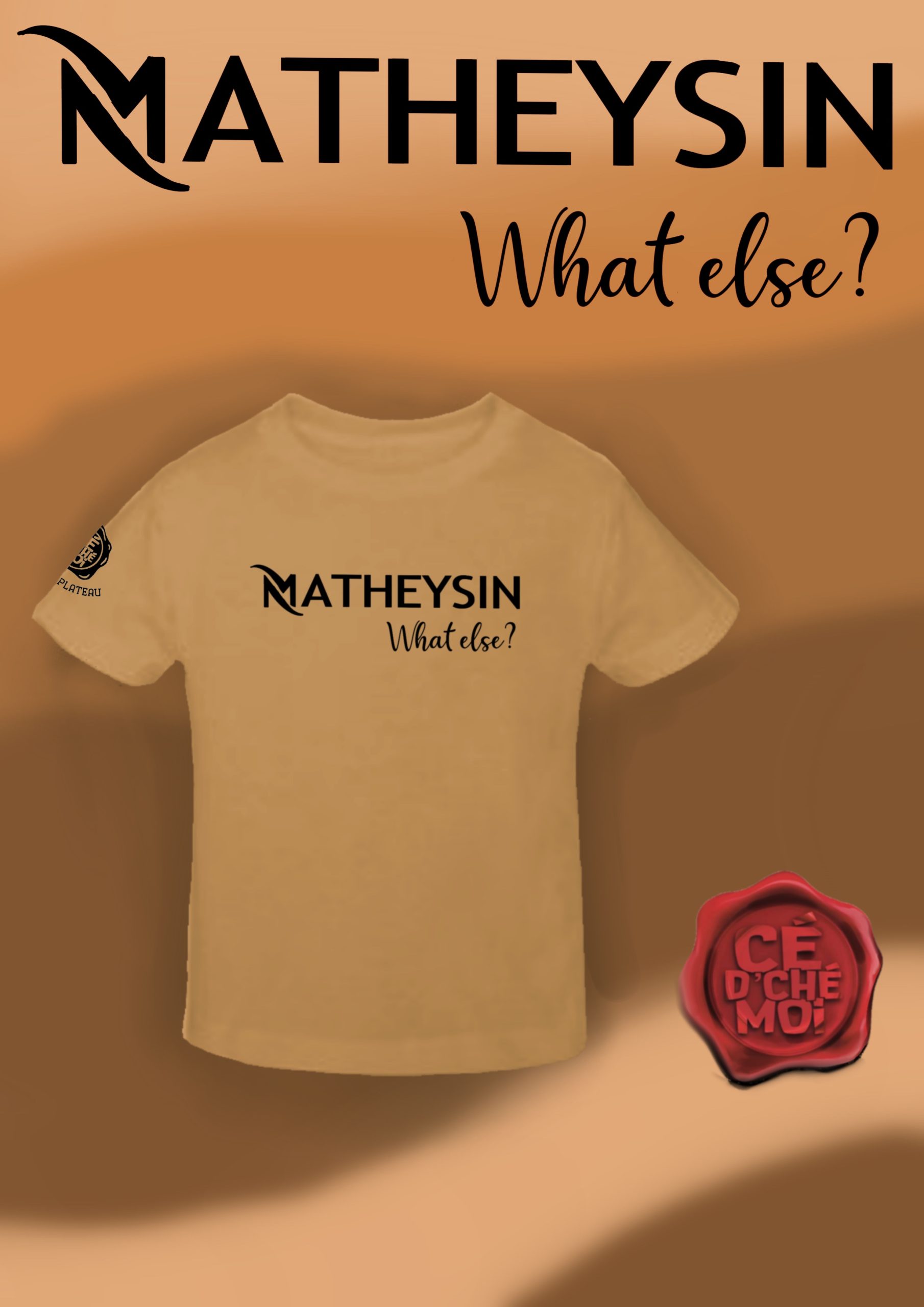 T-Shirt "Matheysin What Else" Sable