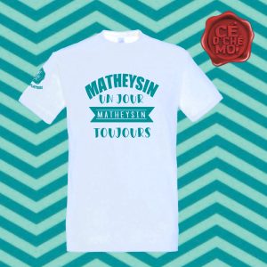 T-Shirt "Matheysin un Jour, Matheysin Toujours" Blanc